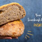 Your Top Sourdough Questions Answered